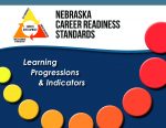 Download Nebraska Career Readiness Standards,  Learning Progressions and Indicators