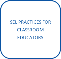 SEL PRACTICES FOR CLASSROOM EDUCATORS