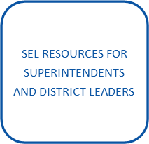 SEL RESOURCES FOR SUPERINTENDENTS AND DISTRICT LEADERS