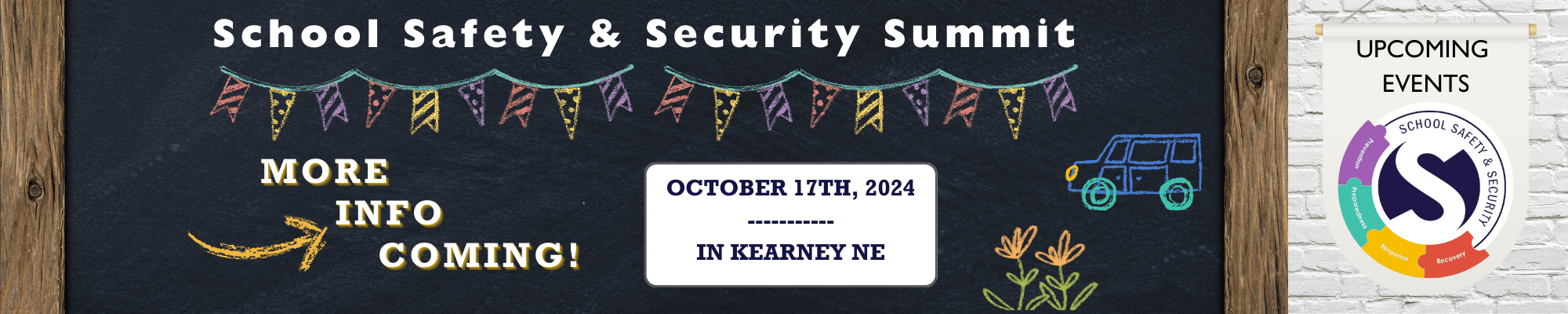 upcoming events save that date for School Safety and Security Summit 10/17/2024. more info is coming soon. Link to school safety event page. 
